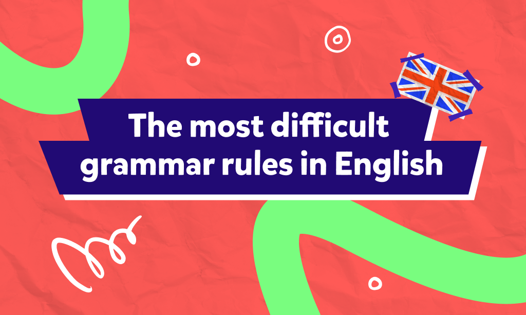 What are the most challenging grammar rules in English?